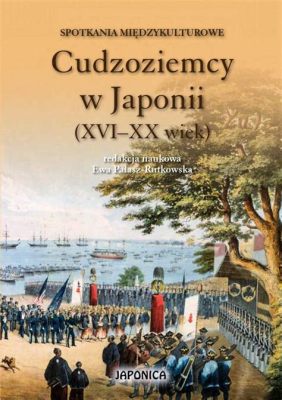 Wojna Ōnin: Wewnętrzne Spory Feudalnych Klanów w Japonii XVI Wieku i Ich Wpływ na Unifikację Kraju